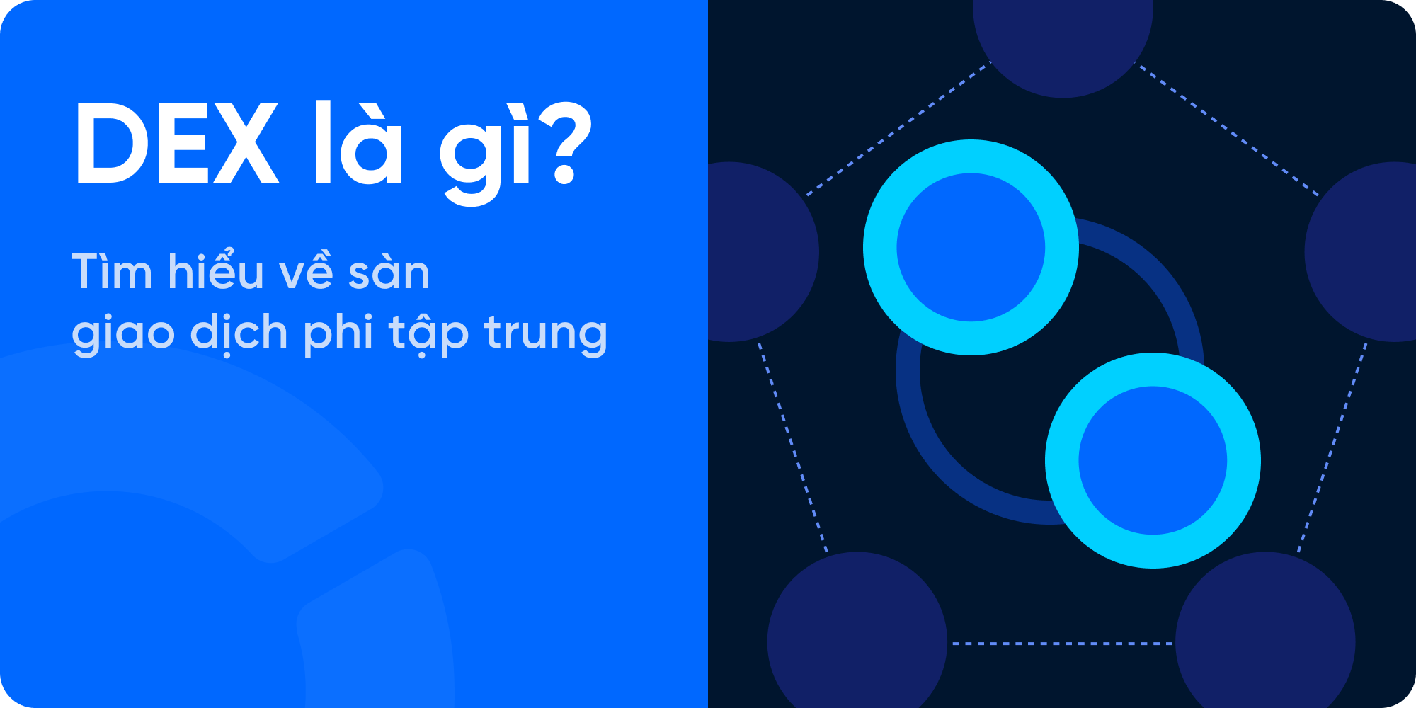 DEX là gì? Tìm hiểu về sàn giao dịch phi tập trung