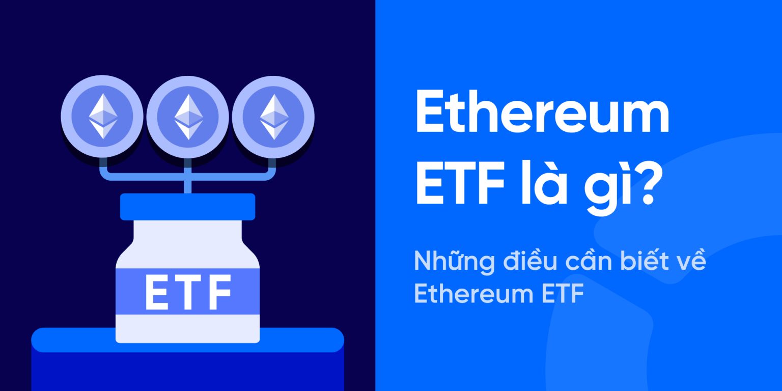 Ethereum ETF là gì? Những điều cần biết về Ethereum ETF (2025)