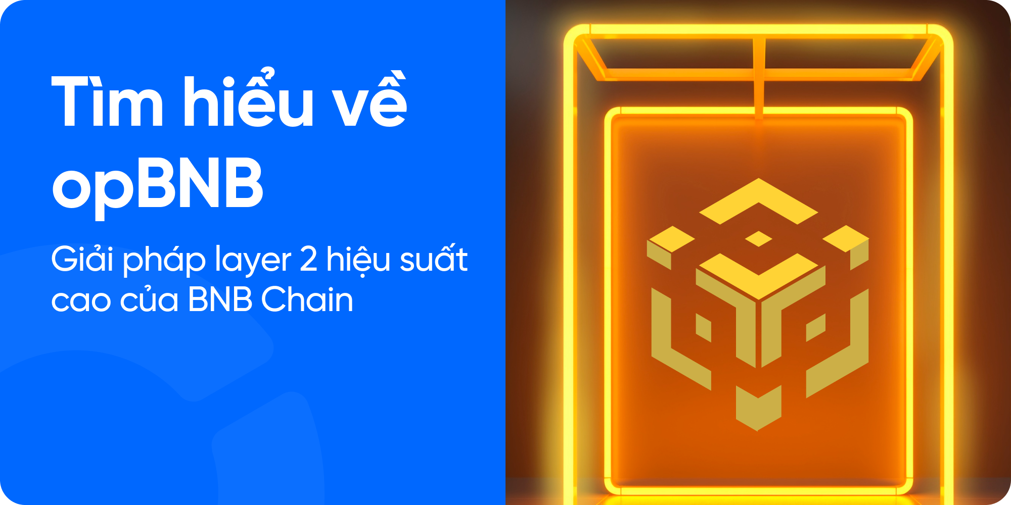 Tìm hiểu op BNB, giải pháp Layer 2 hiệu suất cao của BNB Chain