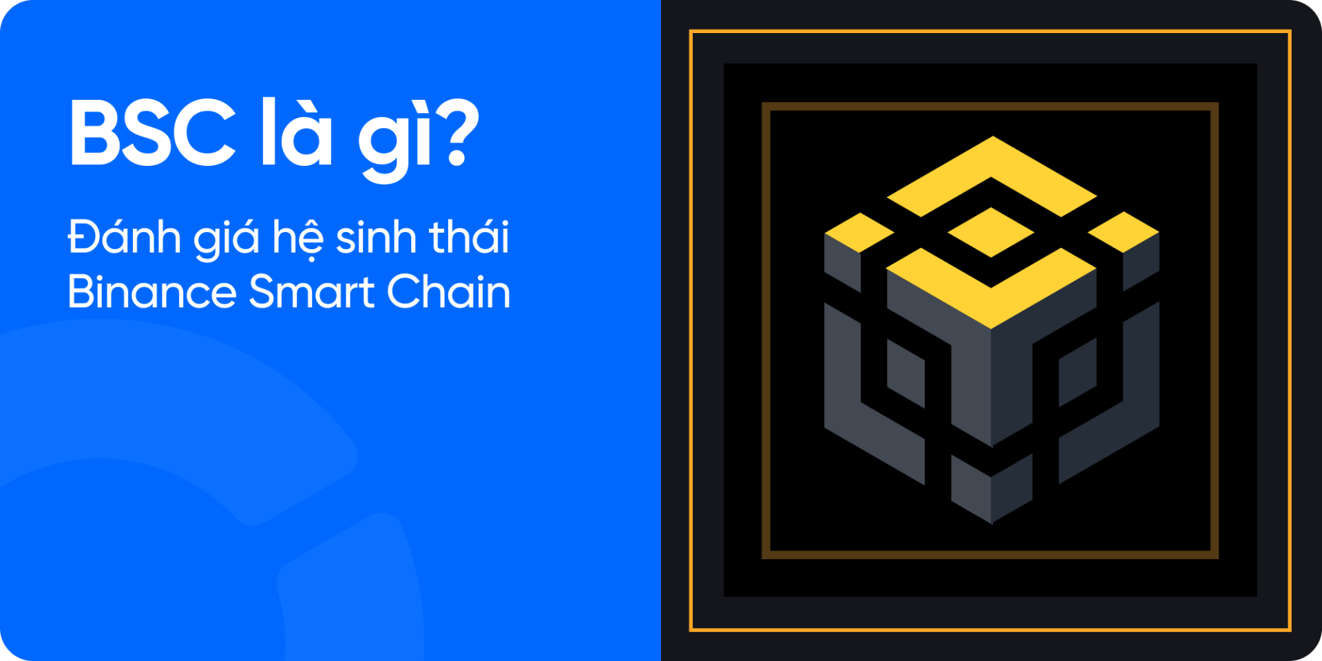 BSC là gì? Đánh giá hệ sinh thái BNB Smart Chain 2026