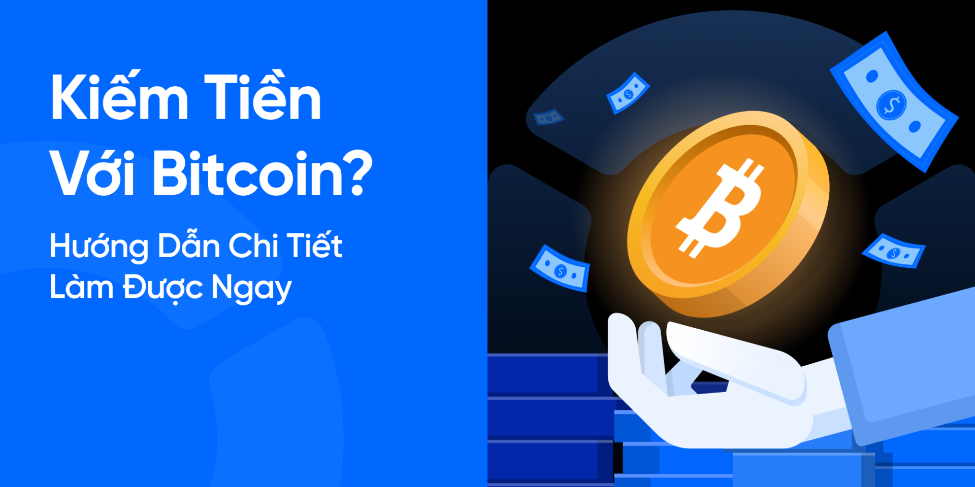Kiếm Tiền Với Bitcoin? Hướng Dẫn Chi Tiết Làm Được Ngay