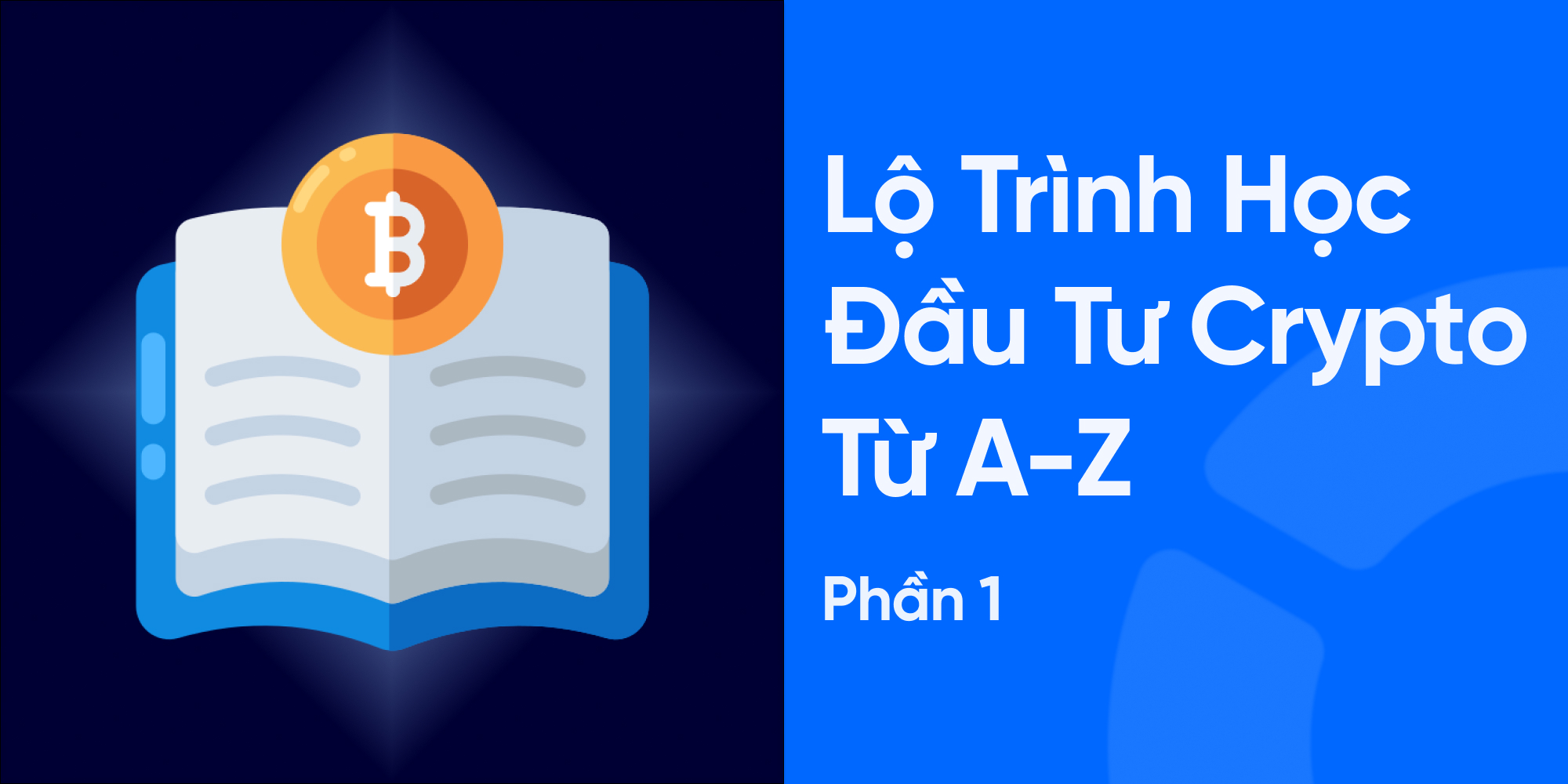 Lộ Trình Học Đầu Tư Crypto Từ A-Z Cho Tân Binh - Phần 1