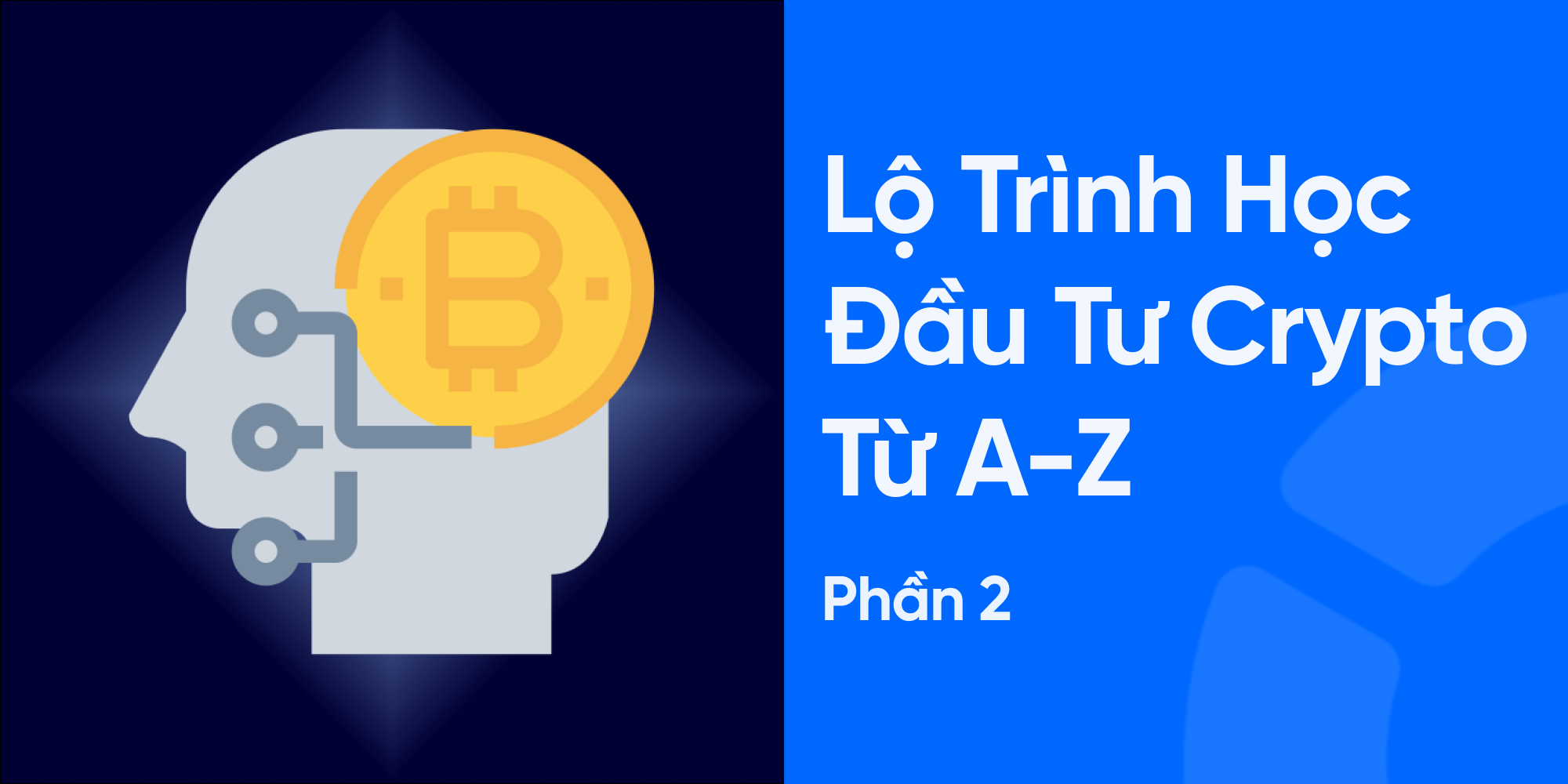 Lộ Trình Học Đầu Tư Crypto Từ A-Z Cho Tân Binh - Phần 2