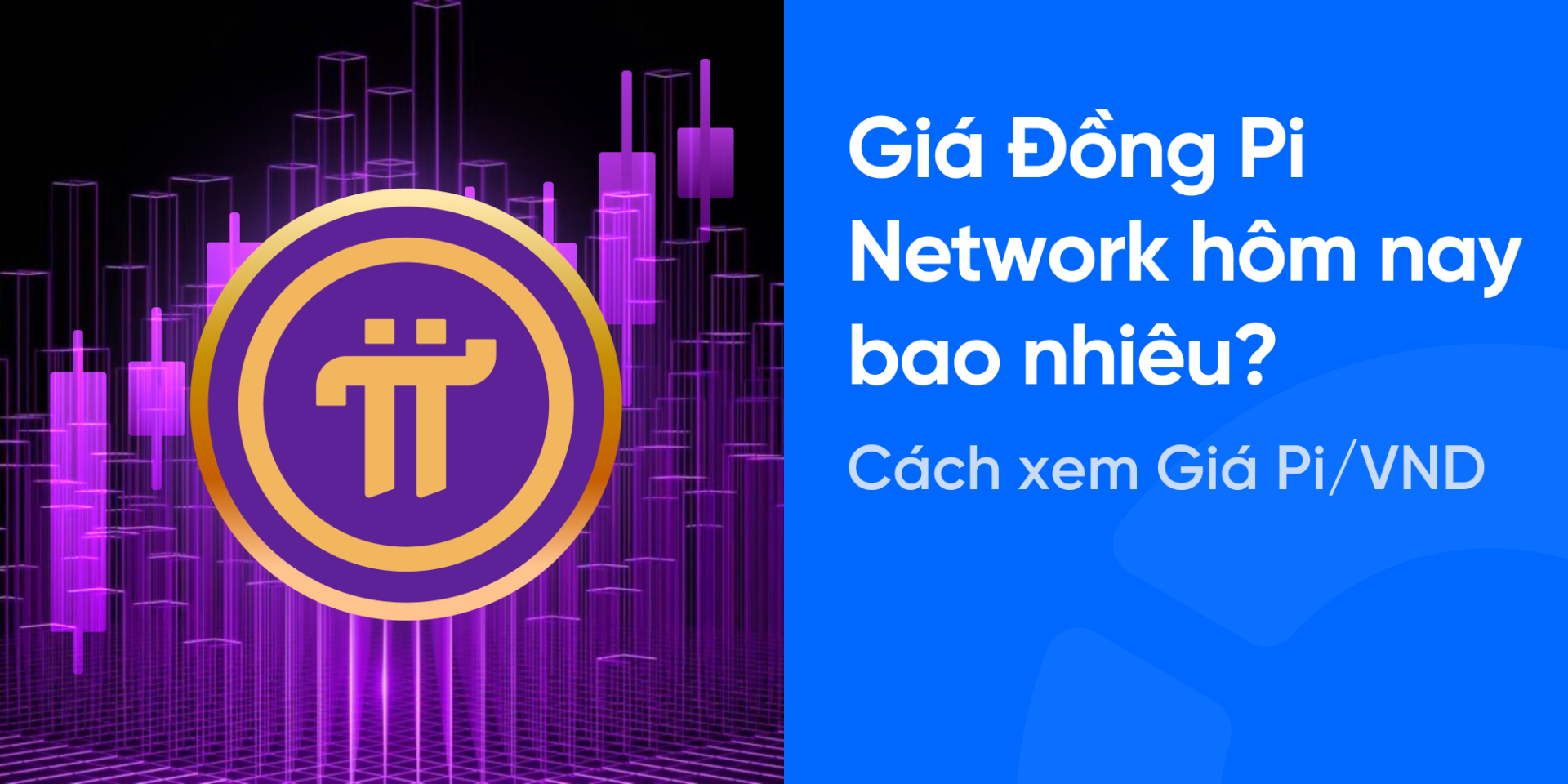 Giá Đồng Pi Network hôm nay bao nhiêu? Cách xem Giá Pi/VND