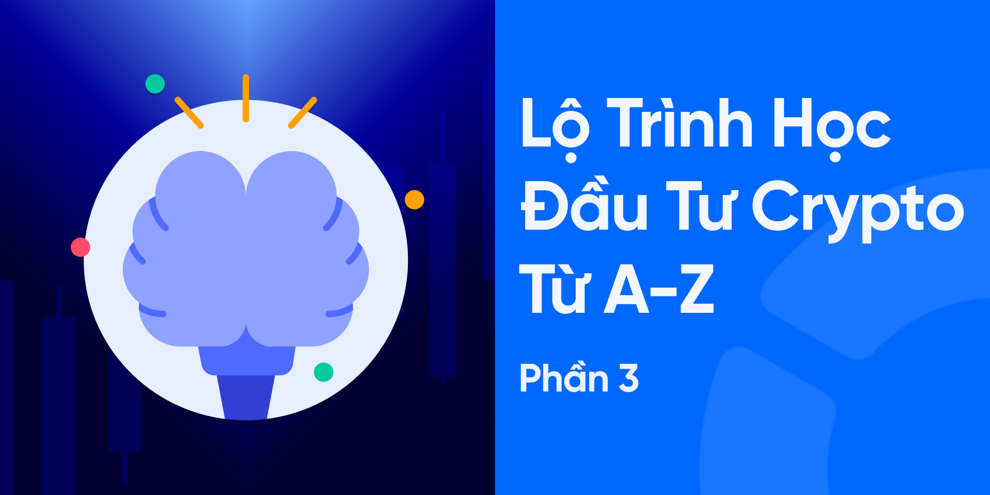Lộ Trình Học Đầu Tư Crypto Từ A-Z Cho Tân Binh - Phần 3