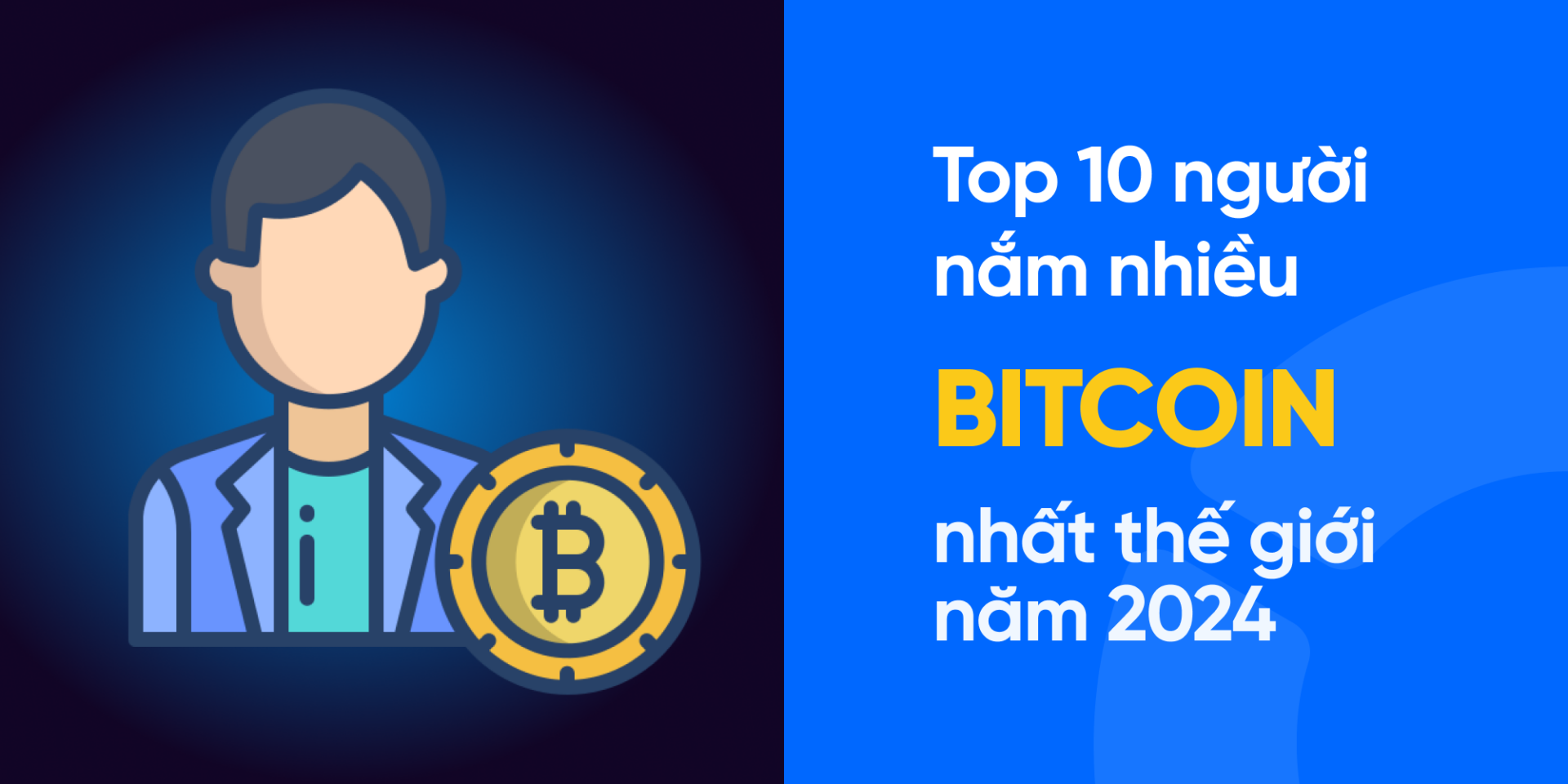 Top 10 người nắm nhiều Bitcoin nhất thế giới 2024
