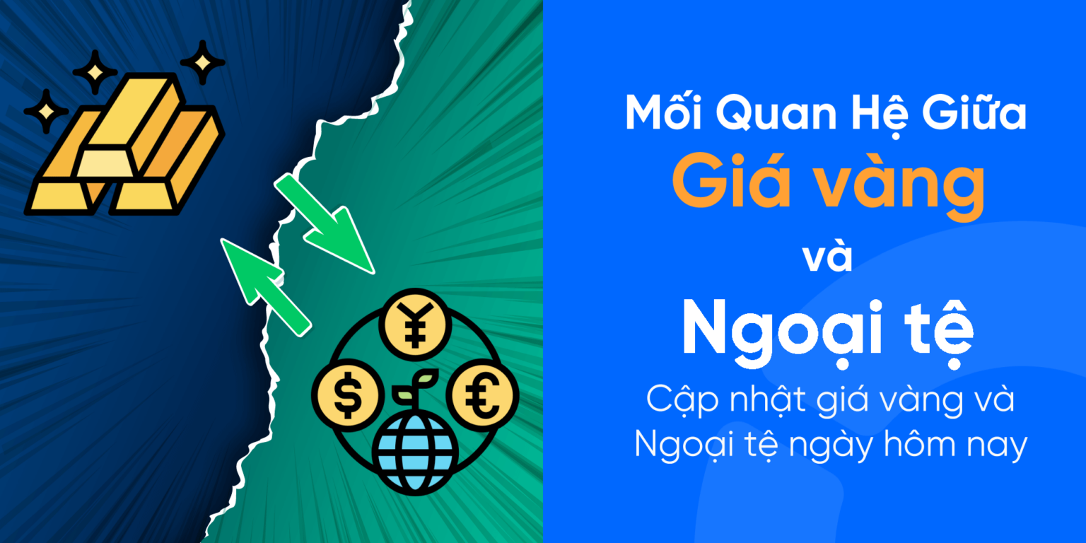 Mối quan hệ giữa giá vàng và ngoại tệ ngày hôm nay