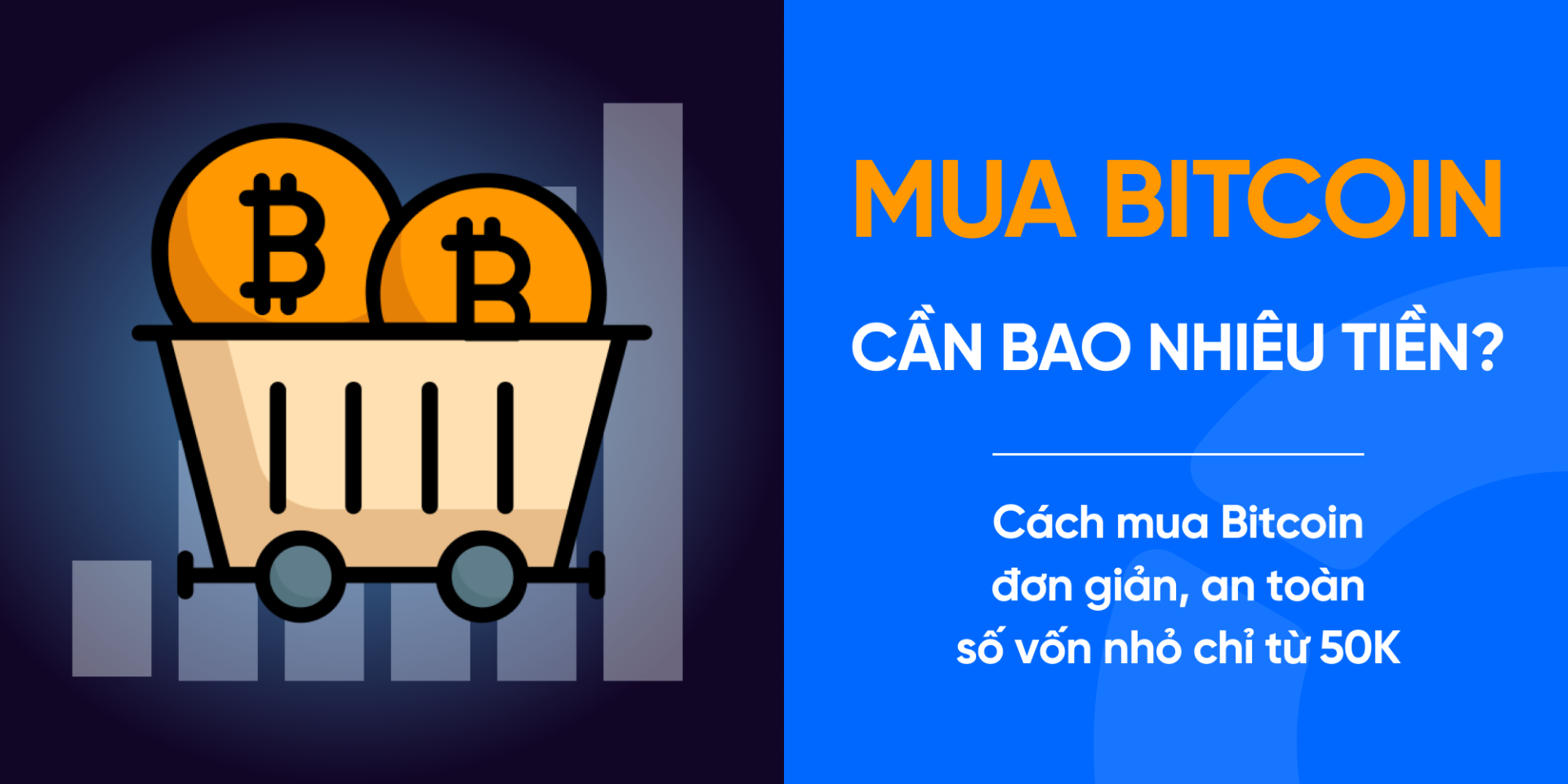 Mua Bitcoin cần bao nhiêu tiền? 5+ cách mua BTC chỉ từ 50K