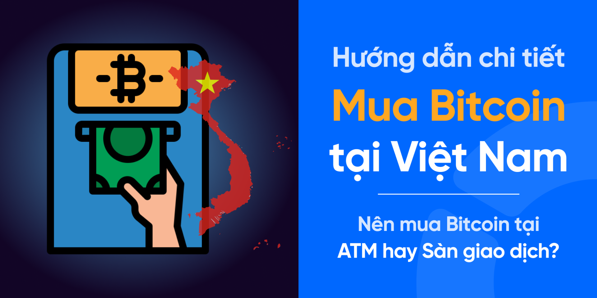 Mua Bitcoin tại Việt Nam 2026: Nên mua qua sàn hay ATM?