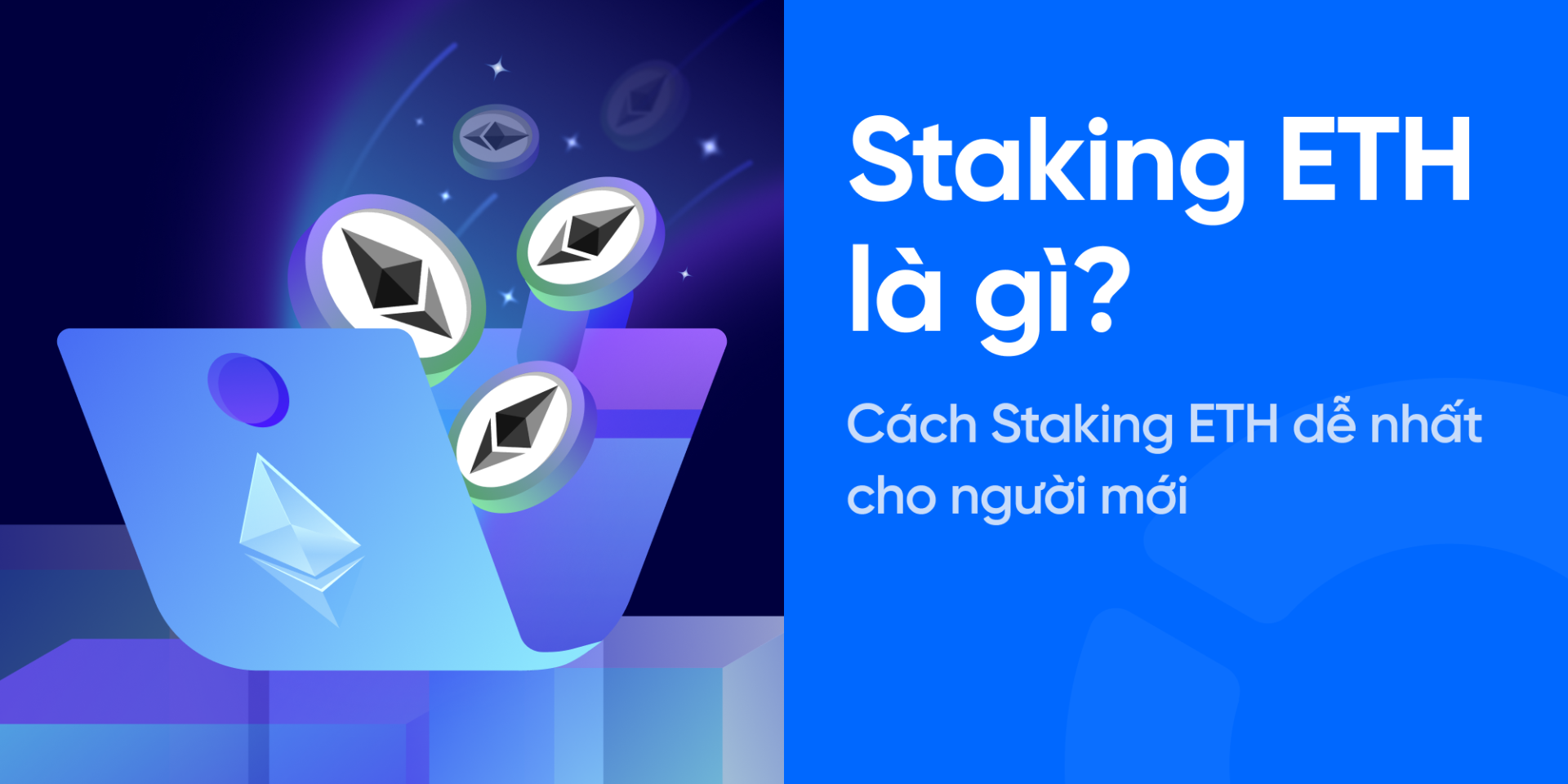 Staking ETH là gì? 4 bước staking ETH vốn nhỏ lợi nhuận cao