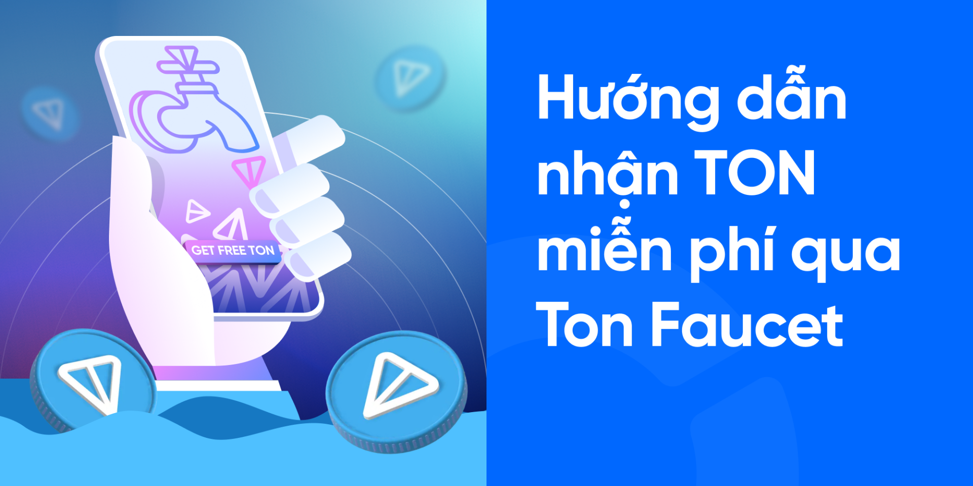 Ton Faucet là gì? Hướng dẫn nhận TON miễn phí thông qua Faucet