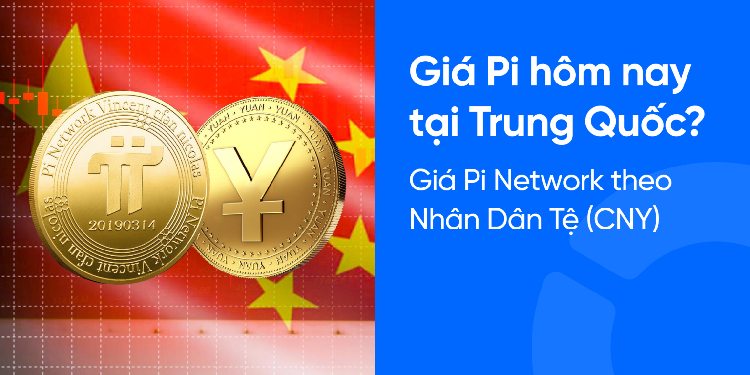 Giá Pi hôm nay tại Trung Quốc? Giá Pi Network theo Nhân Dân Tệ (CNY)