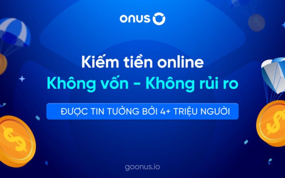 Kiếm tiền online tăng thu nhập cùng ONUS