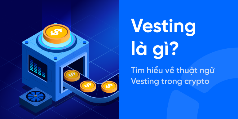 Vesting là gì? Tìm hiểu về thuật ngữ Vesting trong crypto