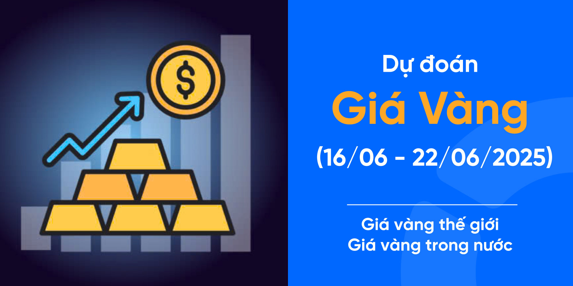 Dự báo giá vàng tuần 16/06-22/06/2025