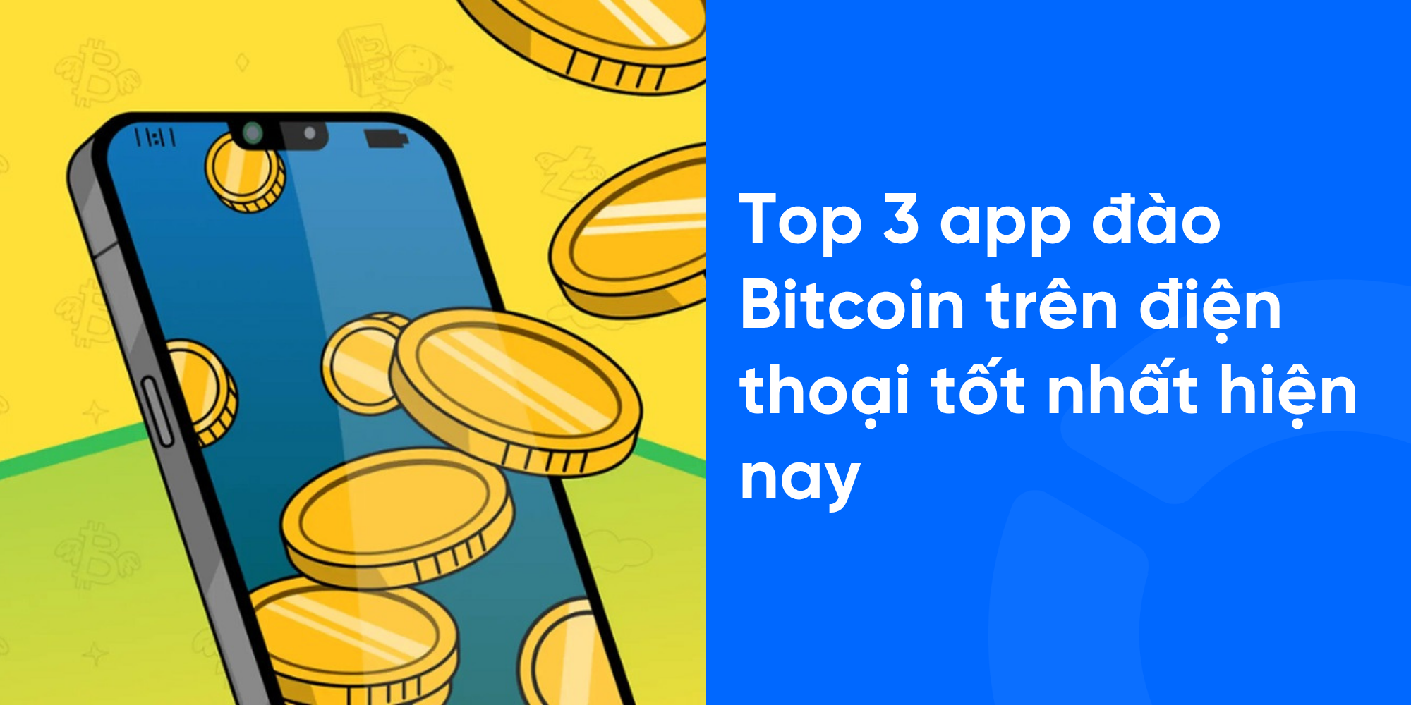 Top 3 app đào Bitcoin trên điện thoại tốt nhất hiện nay