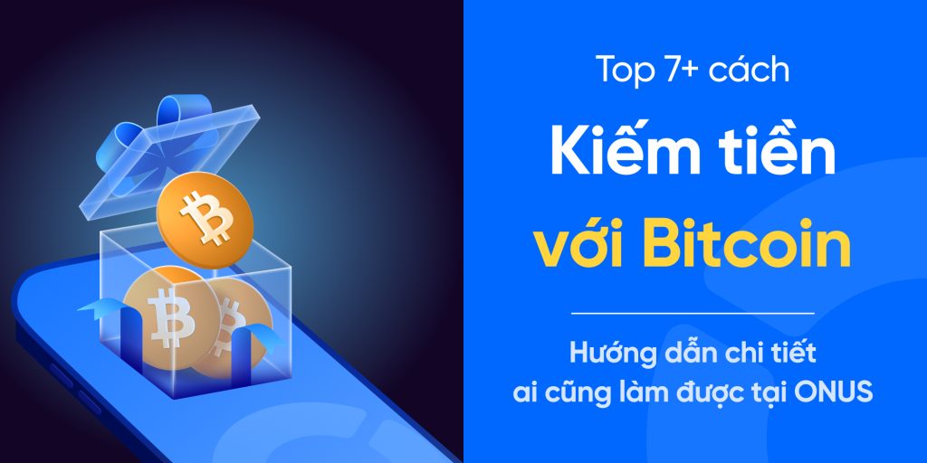 Top 7 cách kiếm tiền với Bitcoin