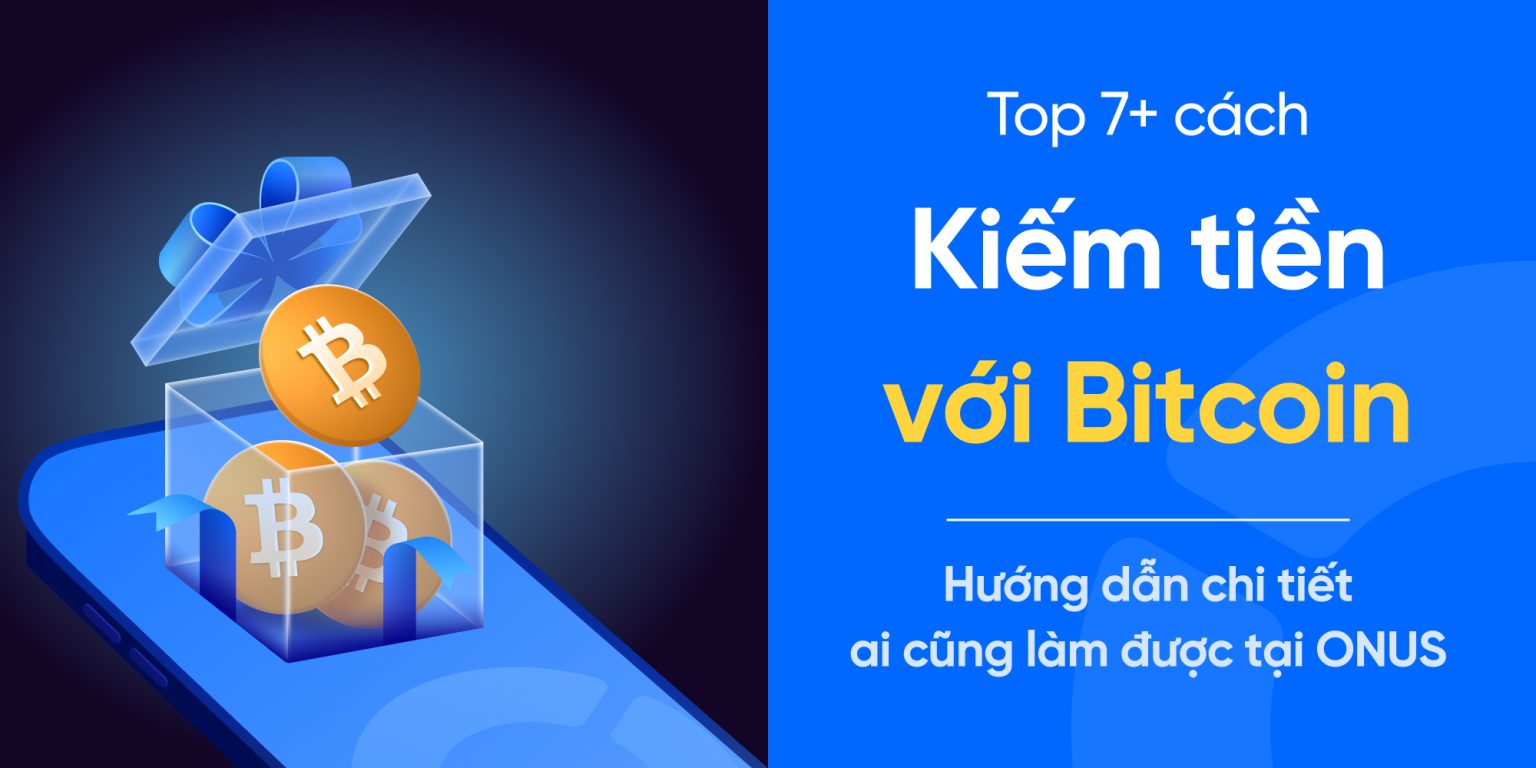 7 Cách Kiếm Tiền Bitcoin Hiệu Quả 2025 (An Toàn & Lãi Cao Nhất)