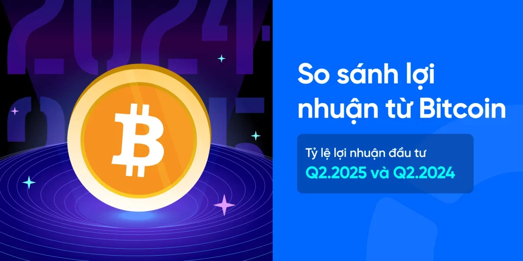 So sánh lợi nhuận từ Bitcoin: Tỷ lệ lợi nhuận đầu tư Q2.2025 và Q2.2024