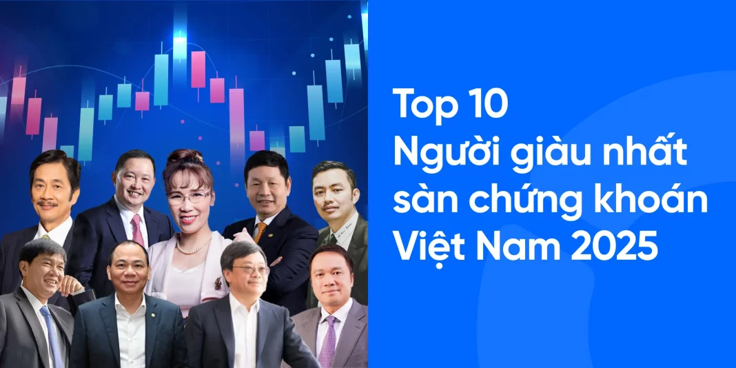 top 10 người giàu nhất sàn chứng khoán việt nam 2025