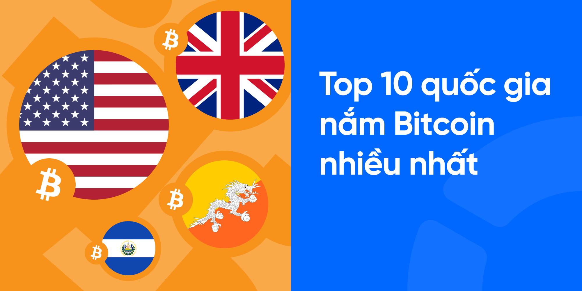 Nước nào nắm giữ nhiều Bitcoin nhất 2026? Top 10 quốc gia