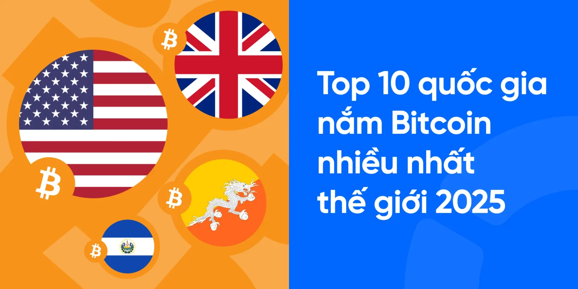 Nước nào nắm giữ nhiều Bitcoin nhất 2026? Top 10 quốc gia