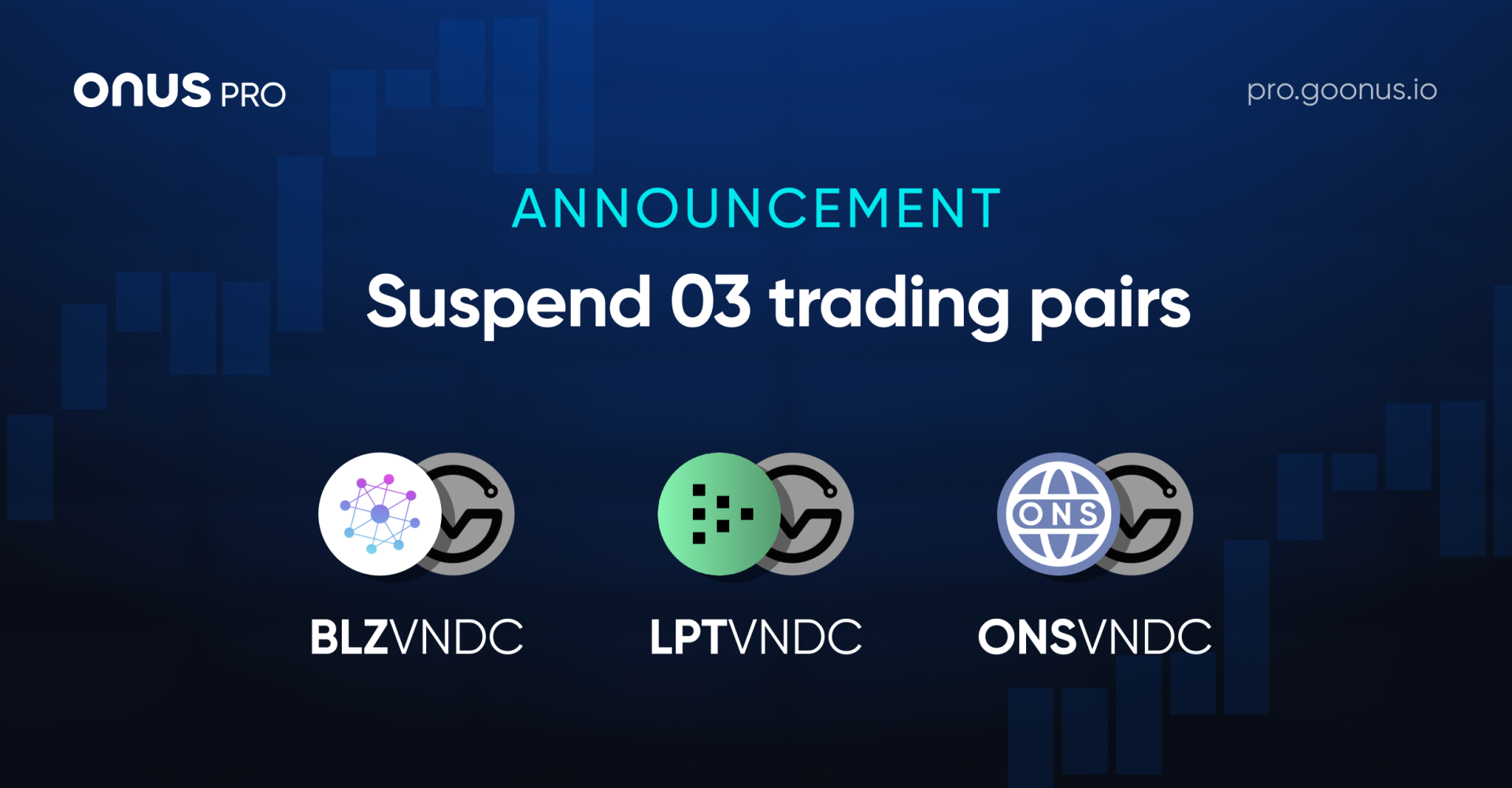 Temporary suspension of 03 trading pairs BLZVNDC, LPTVNDC, ONSVNDC